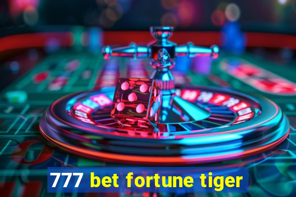 777 bet fortune tiger